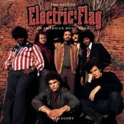 Electric Flag : Old Glory: Best of The Electric Flag - 1967-1968